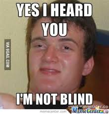 I&#39;m Not Blind! by alkisumf123 - Meme Center via Relatably.com
