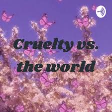 Cruelty vs. the world