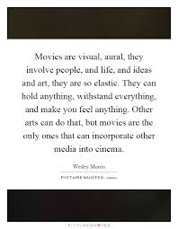 Movies are visual, aural, they involve people, and life, and... via Relatably.com