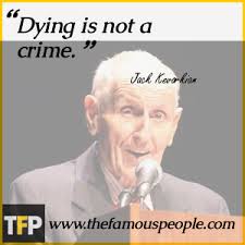 Kevorkian Quotes On Dying. QuotesGram via Relatably.com