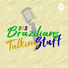 BTS (Brazilians Talking Stuff)