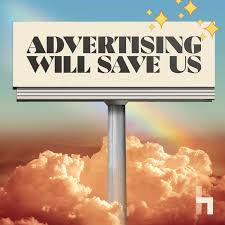 Advertising Will Save Us