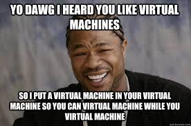 yo dawg i heard you like virtual machines so i put a virtual ... via Relatably.com