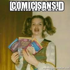 comic sans! - Ermahgerd | Meme Generator via Relatably.com