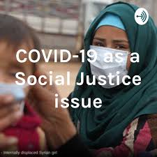 COVID-19 as a Social Justice issue