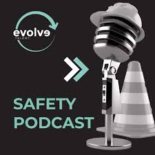 Evolve Talent - Safety Podcast