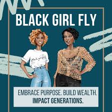 Black Girl Fly: Embrace Purpose + Build Wealth