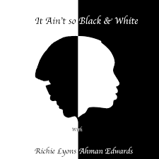 It Ain't so Black & White