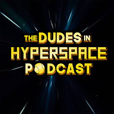 The Dudes in Hyperspace Podcast