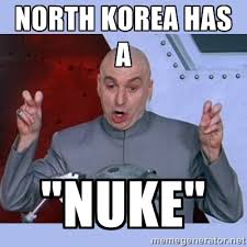 north korea has a &quot;nuke&quot; - Dr Evil meme | Meme Generator via Relatably.com