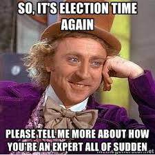 So, it&#39;s election time again please tell me more about how you&#39;re ... via Relatably.com