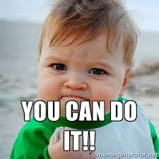 you can do it!! - Victory Baby | Meme Generator via Relatably.com