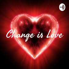 Change is Love