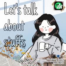 Let’s talk about stuffs.