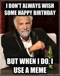 Happy birthday memes | quickmeme via Relatably.com
