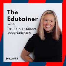 The Edutainer with Dr. Erin L. Albert