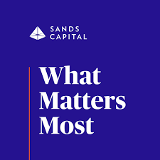 Sands Capital - What Matters Most
