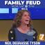 Video for neil degrasse tyson family feud