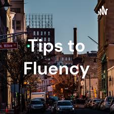 Tips to Fluency
