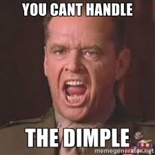 you cant handle the dimple - Jack Nicholson - You can&#39;t handle the ... via Relatably.com
