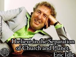 Separation of Church &amp; Planet, Atheism - Eric Idle | Admin Kats ... via Relatably.com