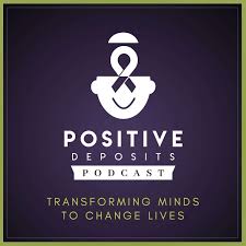Positive Deposits Podcast