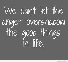 anger-and-the-good-things-quote-in-this-day-anger-quotes-about-life-and-romance-930x930.jpg via Relatably.com
