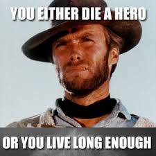 You Either Die A Hero... by nachorowsky - Meme Center via Relatably.com