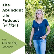 The Abundant Life Podcast for Moms