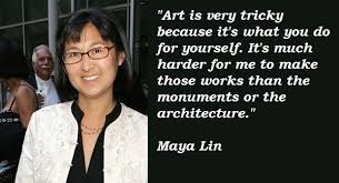 Maya Lin Quotes | siylx project | Pinterest | Maya Lin, Maya and Quote via Relatably.com