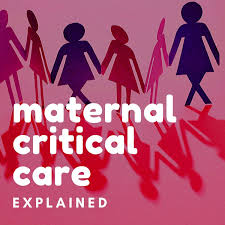 Maternal Critical Care:  Explained.