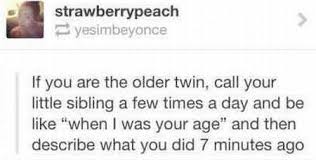 FunniestMemes.com - Funny Memes - [If You Are An Older Twin] via Relatably.com
