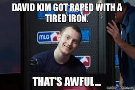 David Kim got raped with a tired iron. That&#39;s awful... - | Make a Meme via Relatably.com