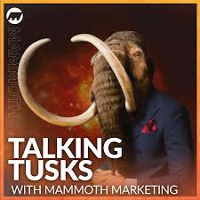 Talking Tusks with Mammoth Marketing