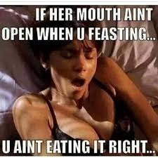 Freak Nation on Twitter: &quot;If her mouth ain&#39;t open while u feasting ... via Relatably.com