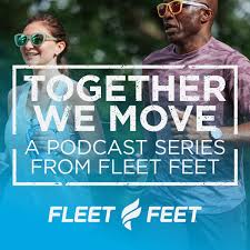 Together We Move: A podcast series from Fleet Feet