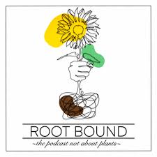 Root Bound The Podcast Not About Plants