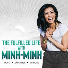 The Fulfilled Life with Minh-Minh