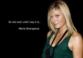 It&#39;s not over until I say it is - Maria Sharapova #cogzidel ... via Relatably.com