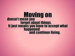 Free Moving Quotes: Moving on doesn&#39;t mean you forget about things ... via Relatably.com