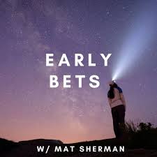 Early Bets - Interviews with Tomorrow's CEOs and Venture Capitalists