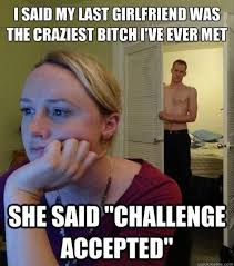 challenge-accepted-crazy-girlfriend.jpg via Relatably.com