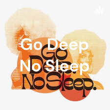Go Deep No Sleep Podcast