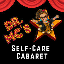 Dr. MC's Self-Care Cabaret
