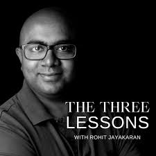 The Three Lessons with Rohit Jayakaran