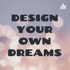 DESIGN YOUR OWN DREAMS✨