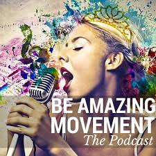 Be Amazing Movement Podcast