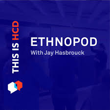 EthnoPod - Understanding People and Culture with Jay Hasbrouck