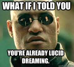 what if i told you you&#39;re already lucid dreaming. - Matrix ... via Relatably.com