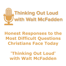 Thinking Out Loud with Walt McFadden